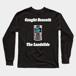 Caught Beneath The Landslide Long Sleeve T-Shirt